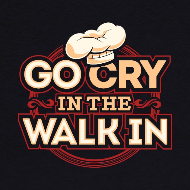 Go cry in the walk in by captainmood